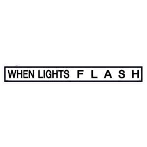 Large When Lights Flash signage (TS-150)